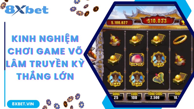 Kinh nghiệm chơi game Võ Lâm Truyền Kỳ thắng lớn